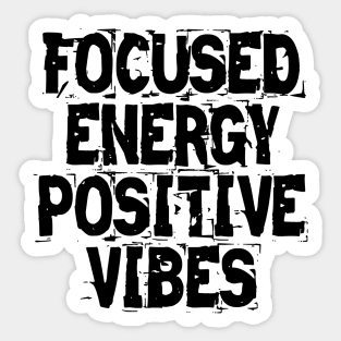 Focused Energy Positive Vibes Sticker